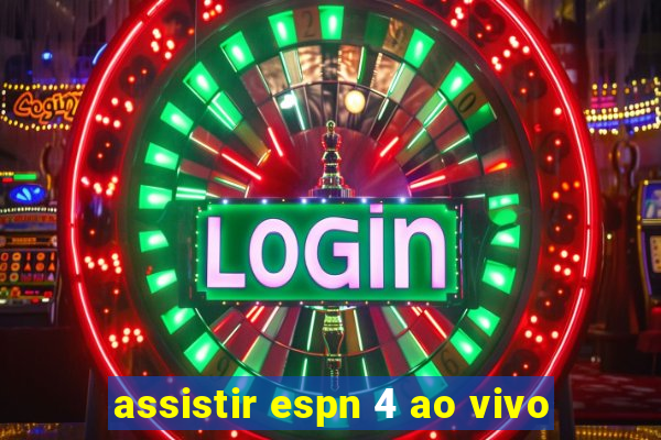 assistir espn 4 ao vivo